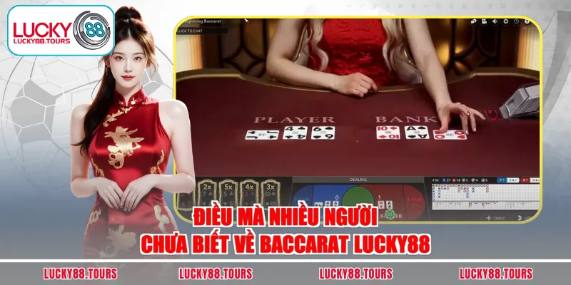 Điều mà nhiều người chưa biết về Baccarat Lucky88