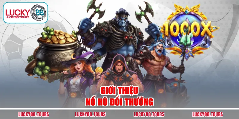 Giới thiệu nổ hũ đổi thưởng