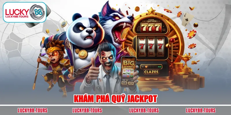 Khám phá quỹ Jackpot