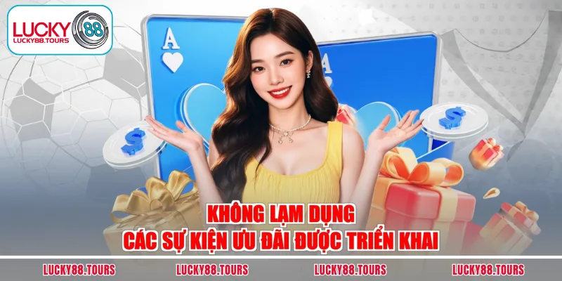 Không lạm dụng các sự kiện ưu đãi được triển khai