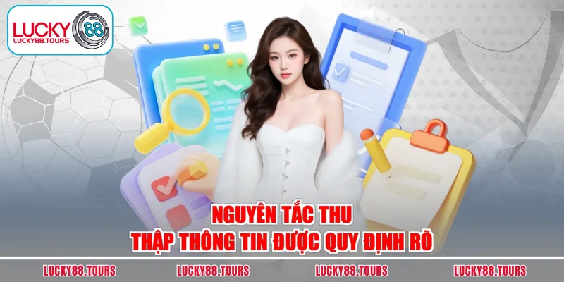 Nguyên tắc thu thập thông tin được quy định rõ