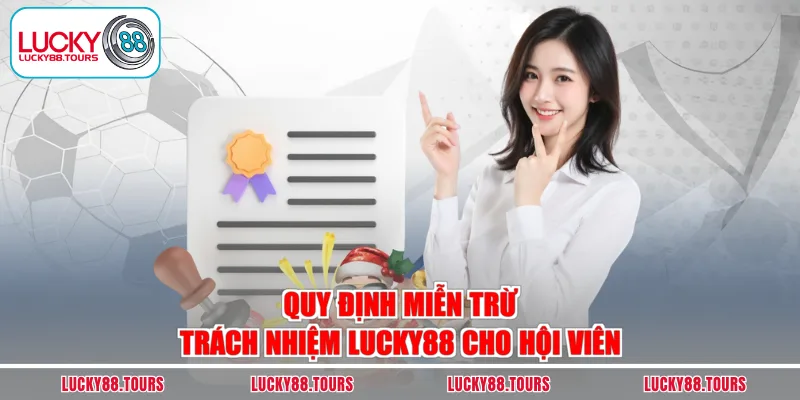Quy định miễn trừ trách nhiệm LUCKY88 cho hội viên
