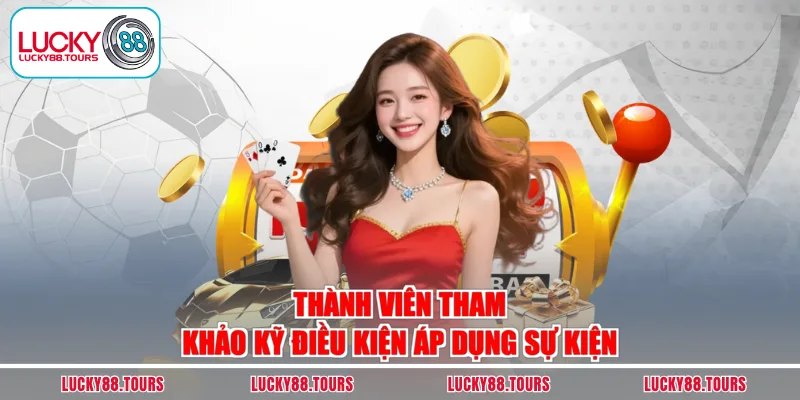 Thành viên tham khảo kỹ điều kiện áp dụng sự kiện