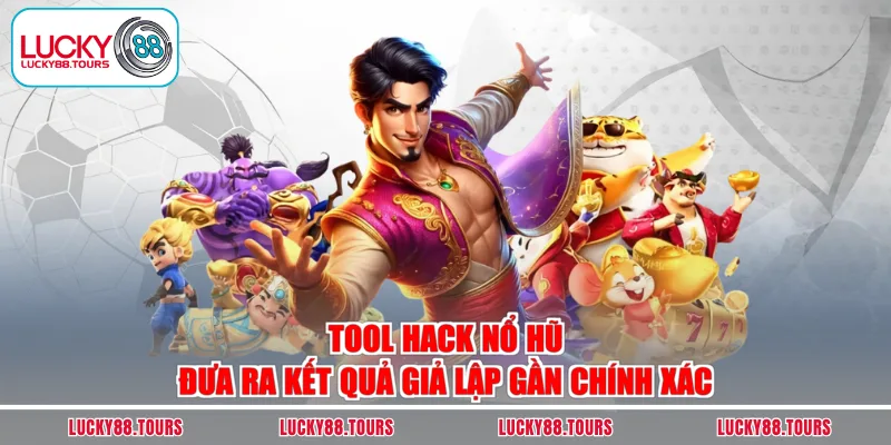 Tool hack nổ hũ đưa ra kết quả giả lập gần chính xác