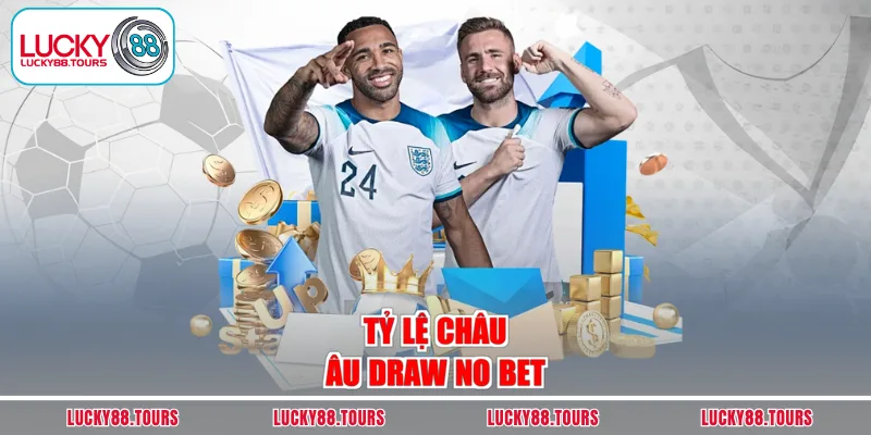 Tỷ lệ châu Âu Draw no bet