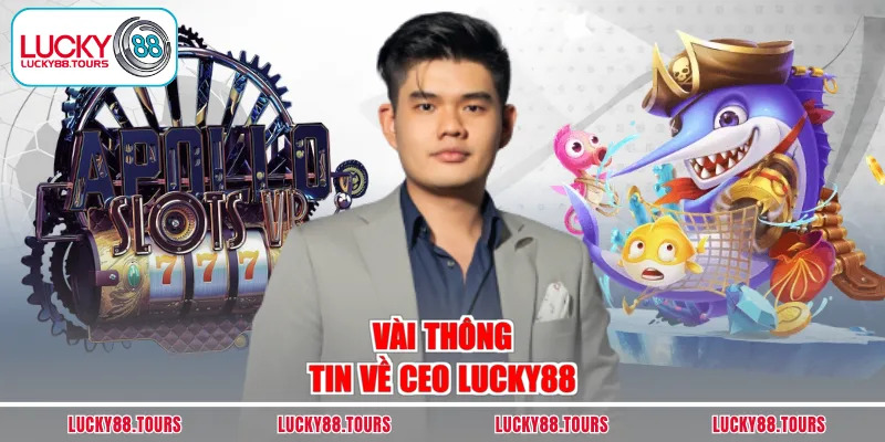 Vài thông tin về CEO LUCKY88